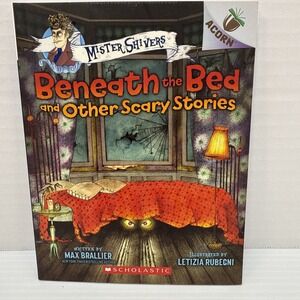 Beneath the Bed and‎ Other Scary Stories: An Acorn Book (Mister Shivers #1):...
